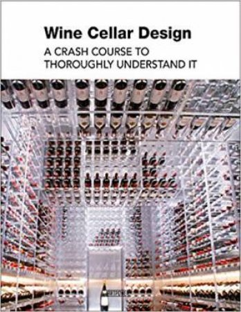 Wine Cellar Design: A Crash Course To Thoroughly Understand It by Wang Chen