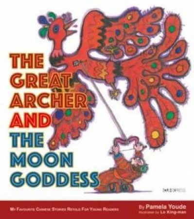 The Great Archer And The Moon Goddess My Favourite Chinese Stories Series by Youde