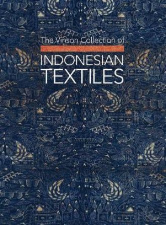 Vinson Collection of Indonesian Textiles by GLENN VINSON