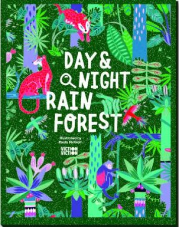 Day & Night: Rainforest: Explore The World Around-The-Clock by Viction-Viction