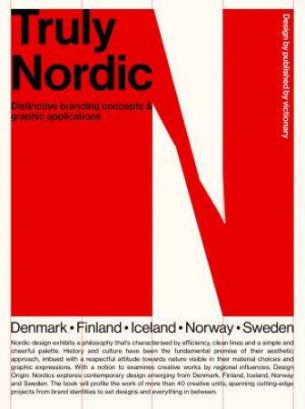 Truly Nordic: Nordic Craftsmanship, Campaigns And Design by Various