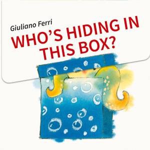 Who's Hiding In This Box? by Giuliano Ferri