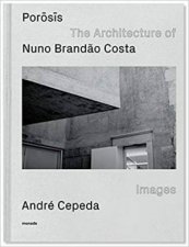 Porosis The Architecture Of Nuno Brandao Costa