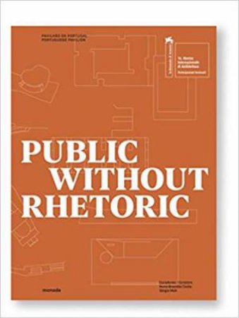 Public Without Rhetoric by Nuno Brandao Costa & Sergio Mah