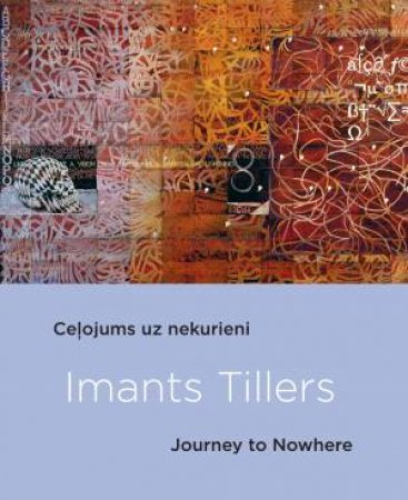 Imants Tillers by Elita Ansone & Graham Coulter-Smith & Mark Ledbury & Ian McLean & Imants Tillers