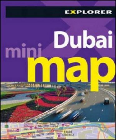 Dubai Mini Map, 4th Ed. by Explorer Publishing Explorer Publishing