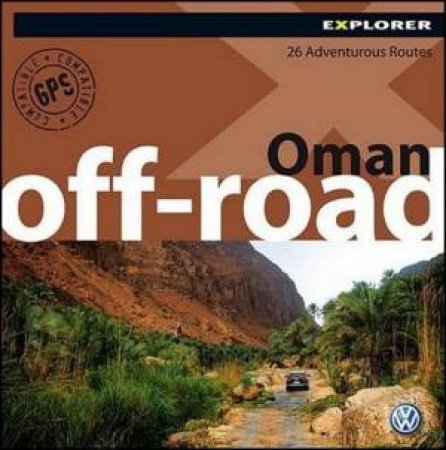 Oman Off-Road, 2nd Edition by Explorer Publishing 