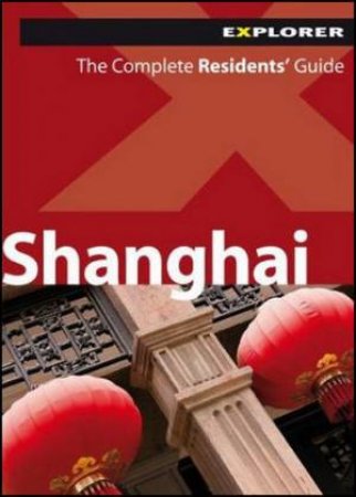 Shanghai Complete Residents' Guide by Various 