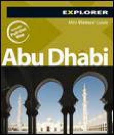 Explorer Mini Visitor's Guide: Abu Dhabi, 3rd Ed by Various