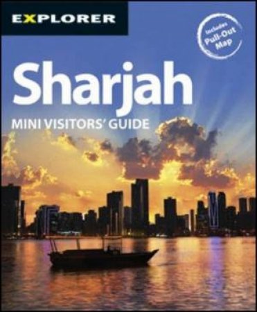 Sharjah Mini Visitors' Guide by Explorer Publishing