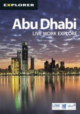 Abu Dhabi Complete Residents Guide 9th Ed. by Explorer Publishing and Distribution