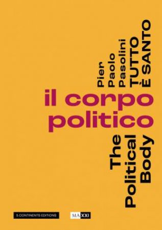 Pier Paolo Pasolini Everything Is Sacred: The Political Body by ANNE VIOLAINE HOUCKE