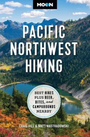 Moon Pacific Northwest Hiking by Craig Hill & Matt Wastradowski