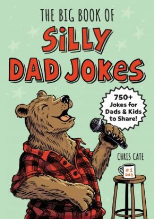 The Big Book of Silly Dad Jokes by Chris Cate