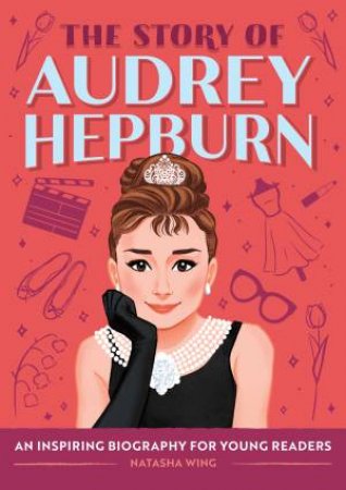 The Story of Audrey Hepburn by Marta Dorado & Natasha Wing