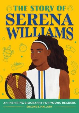 The Story of Serena Williams by Tequitia Andrews & Shadae B. Mallory