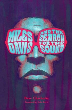 Miles Davis and the Search for the Sound by Dave Chisholm & Dave Chisholm & Rantz Hoseley