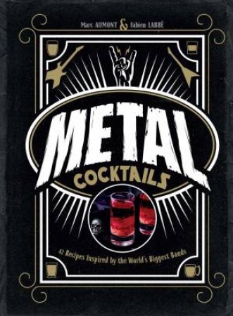 Metal Cocktails by Marc Aumont & Fabien Labb