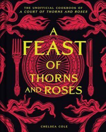 A Feast of Thorns and Roses by Chelsea Cole