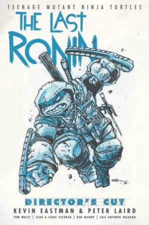 Teenage Mutant Ninja Turtles The Last Ronin Director's Cut by Kevin Eastman