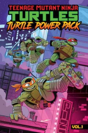 Teenage Mutant Ninja Turtles: Turtle Power Pack, Vol. 1 by Dean Clarrain & Landry Q. Walker