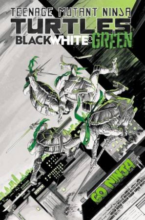 Teenage Mutant Ninja Turtles: Black, White, and Green by Dave Baker