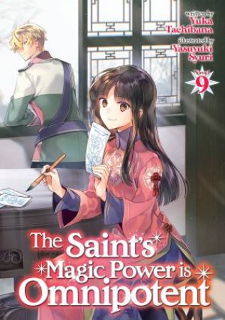 The Saint's Magic Power Is Omnipotent (Light Novel) Vol. 9 by Yuka Tachibana