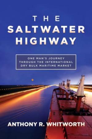 The Saltwater Highway by Anthony R. Whitworth