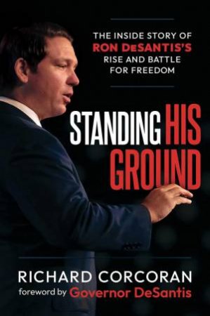 Standing His Ground by Richard Corcoran & Governor Ron Desantis