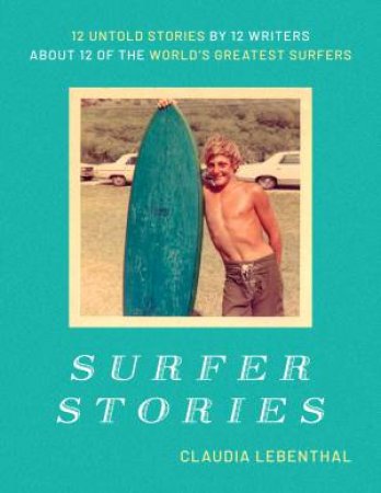 Surfer Stories by Claudia Lebenthal