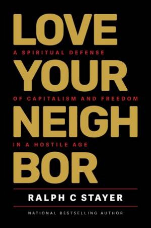 Love Your Neighbor by Ralph C. Stayer