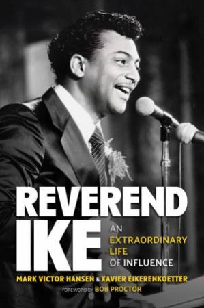 Reverend Ike by Mark Victor Hansen & Xavier Eikerenkoetter & Bob Proctor