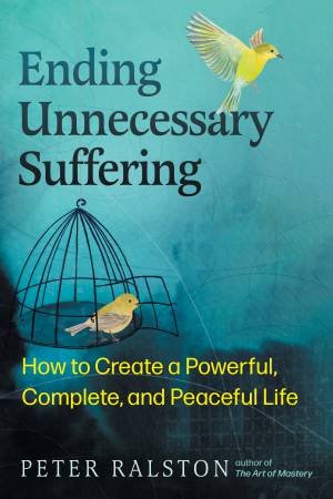 Ending Unnecessary Suffering by Peter Ralston