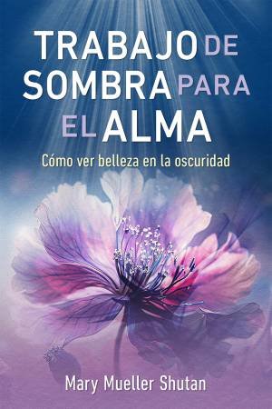 Trabajo de sombra para el alma by Mary Mueller Shutan