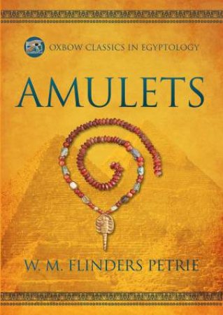 Amulets by W. M. FLINDERS PETRIE