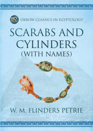 Scarabs and Cylinders (with Names) by W. M. FLINDERS PETRIE