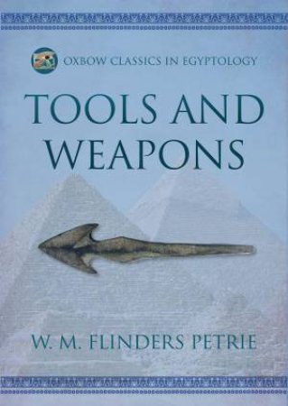 Tools and Weapons by W. M. FLINDERS PETRIE