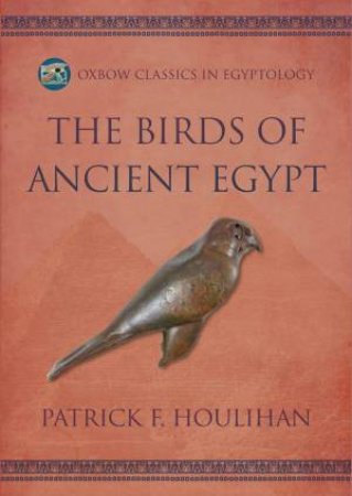 Birds of Ancient Egypt by PATRICK F. HOULIHAN