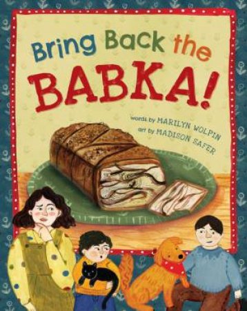 Bring Back the Babka! by MARILYN WOLPIN