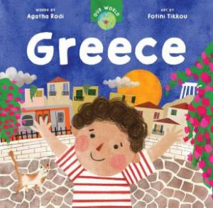 Our World: Greece by AGATHA RODI