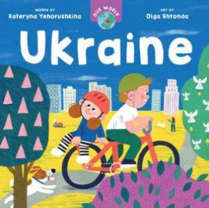 Our World: Ukraine by KATERYNA YEHORUSHKINA