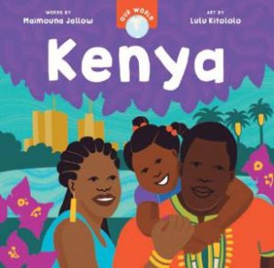 Our World: Kenya by MAIMOUNA JALLOW