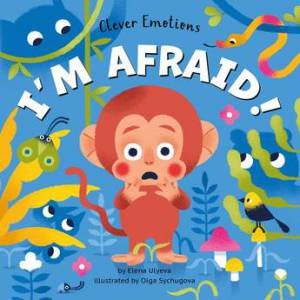 I'm Afraid! by Clever Publishing & Elena Ulyeva & Olga Sychugova