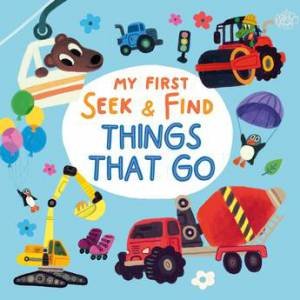 My First Seek & Find: Things That Go by Clever Publishing & Olga Demidova