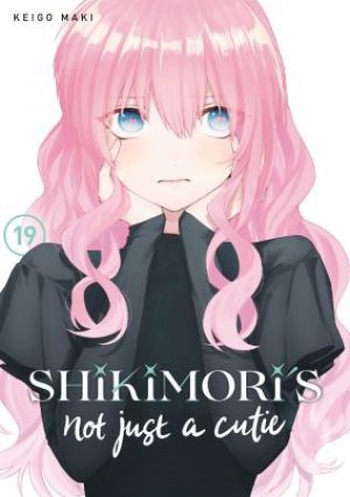 Shikimori's Not Just a Cutie 19 by Keigo Maki