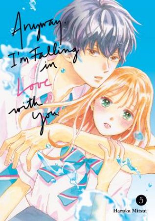 Anyway, I'm Falling In Love With You. 5 by Haruka Mitsui