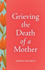 Grieving the Death of a Mother