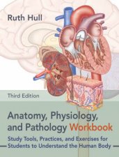 Anatomy Physiology and Pathology Workbook Third Edition