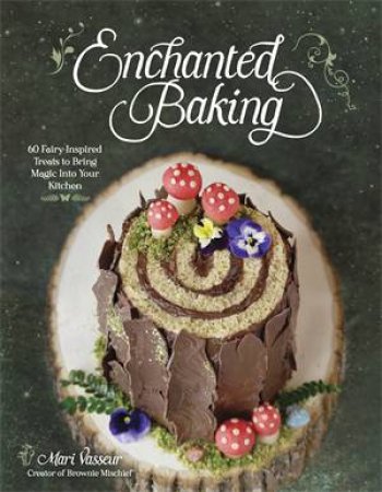 Enchanted Baking by Mari Vasseur