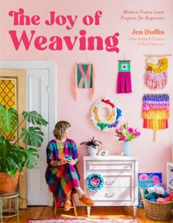 The Joy of Weaving by Jen Duffin